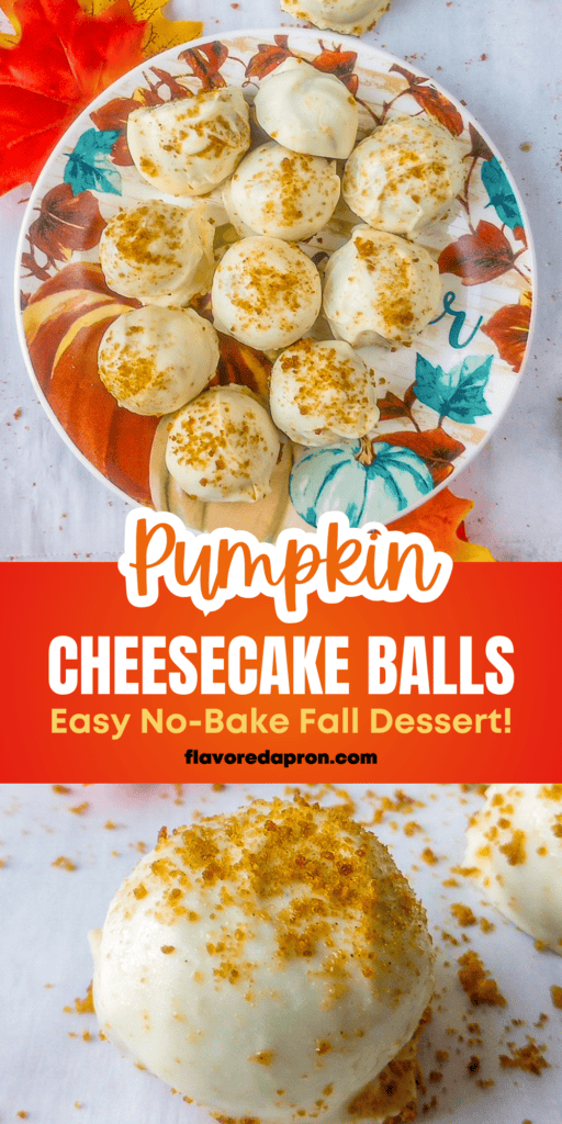 A Pinterest pin showing a plate of no-bake pumpkin cheesecake balls, a close-up of a cheesecake ball and a text overlay that says, pumpkin cheesecake balls, easy no-bake fall dessert.